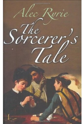 The Sorcerers Tale Faith And Fraud In Tudor England First Printing Alec Ryrie