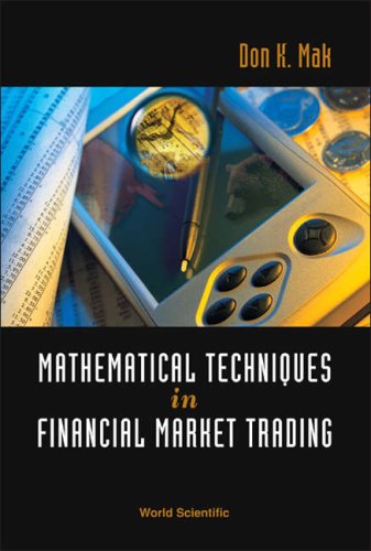 Mathematical Techniques In Financial Market Trading Don K Mak