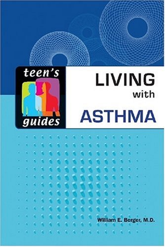 Teens Guide To Living With Asthma William E Md Berger