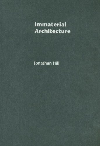 Immaterial Architecture 1st Edition Jonathan Hill