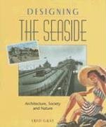 Designing The Seaside Architecture Society And Nature Fred Gray