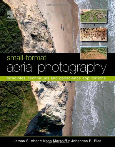 Smallformat Aerial Photography Principles Techniques And Geoscience Applications James S Aber