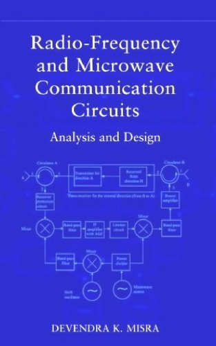 Radiofrequency And Microwave Communication Circuits Analysis And Design Devendra K Misra