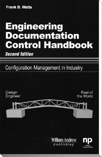 Engineering Documentation Control Handbook 2nd Ed Configuration Management For Industry 2nd Frank B Watts