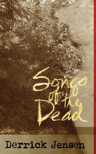 Songs Of The Dead Derrick Jensen