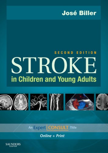 Stroke In Children And Young Adults Expert Consult Online And Print 2nd Edition Jose Biller Md Faan Facp Faha
