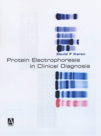 Protein Electrophoresis In Clinical Diagnosis 1st Edition David F Keren