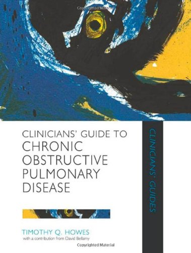 Clinicians Guide To Chronic Obstructive Pulmonary Disease 1st Edition Timothy Q Howes
