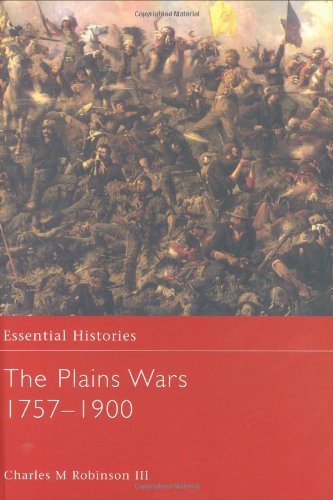 The Plains Wars 17571900 1st Edition Charles M Robinson Iii