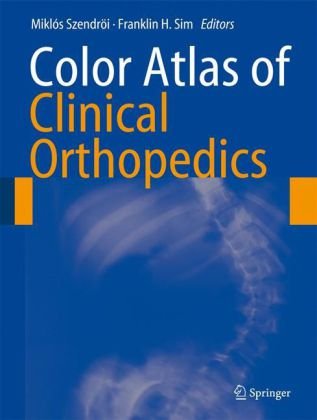 Color Atlas Of Clinical Orthopedics 1st Edition Mikls Szendri