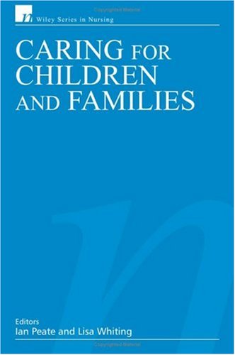 Caring For Children And Families Ian Peate Lisa Whiting