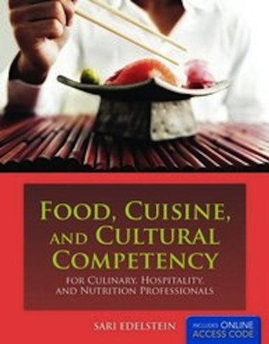 Food Cuisine And Cultural Competency For Culinary Hospitality And Nutrition Professionals 1st Edition Sari Edelstein