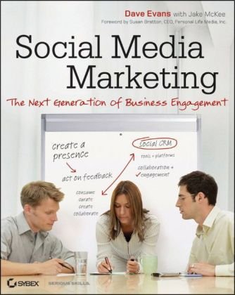 Social Media Marketing The Next Generation Of Business Engagement Dave Evans