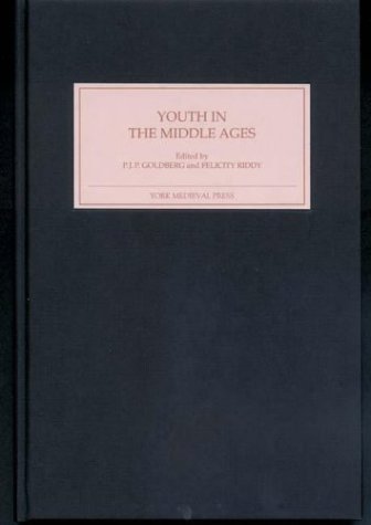 Youth In The Middle Ages Pjp Goldberg Felicity Riddy