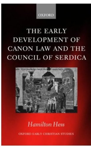 The Early Development Of Canon Law And The Council Of Serdica Hamilton Hess