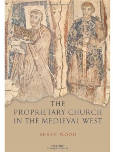 The Proprietary Church In The Medieval West Susan Wood