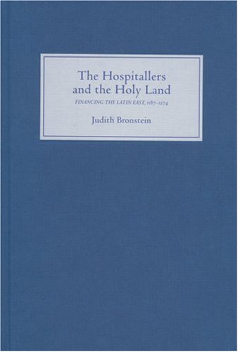 The Hospitallers And The Holy Land Financing The Latin East 11871274 Judith Bronstein