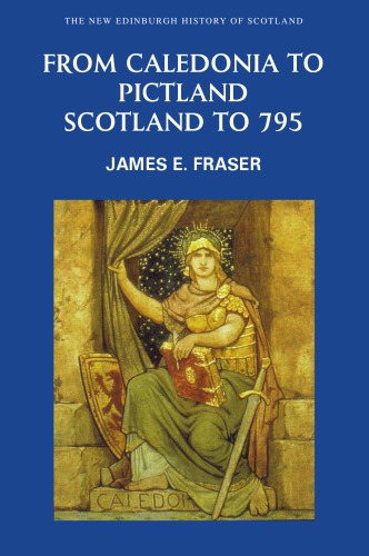 From Caledonia To Pictland Scotland To 795 1st James E Fraser