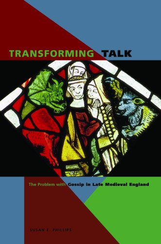 Transforming Talk The Problem With Gossip In Late Medieval England Susan E Phillips