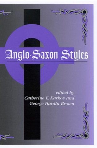 Anglosaxon Styles Catherine E Karkov George Hardin Brown