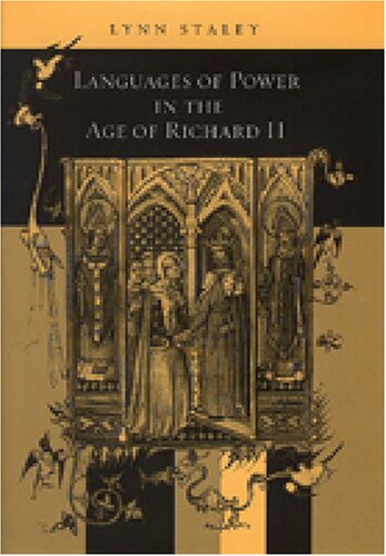 Languages Of Power In The Age Of Richard Ii Illustrated Edition Lynn Staley
