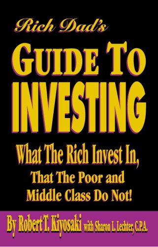 Rich Dads Guide To Investing What The Rich Invest In That The Poor And Middle Class Do Not Robert T Kiyosaki