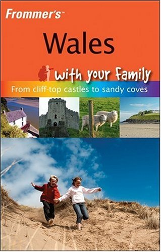 Frommers Wales With Your Family From Clifftop Castles To Sandy Coves Nick Dalton