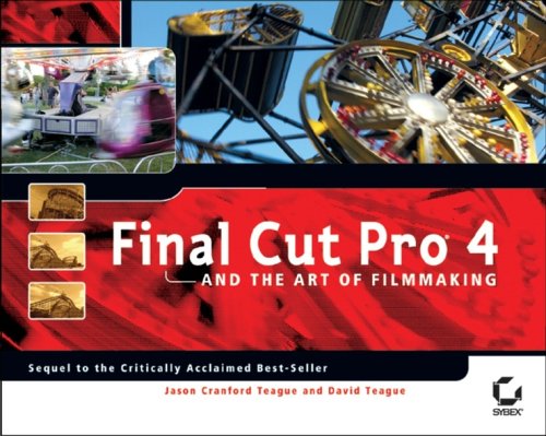 Final Cut Pro 4 And The Art Of Filmmaking David Teague Jason Teague