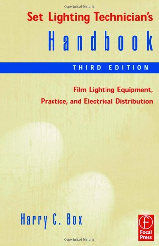 Set Lighting Technicians Handbook Film Lighting Equipment Practice And Electrical Distribution 3rd Edition Harry Box