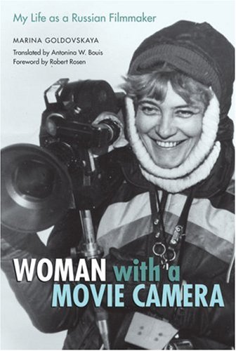 Woman With A Movie Camera My Life As A Russian Filmmaker Marina Goldovskaya