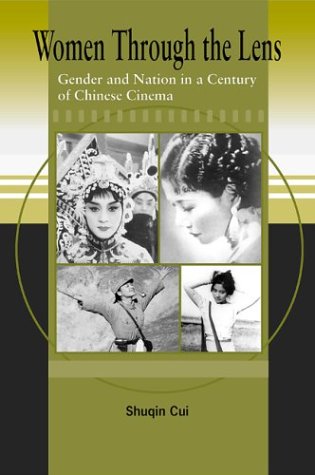 Women Through The Lens Gender And Nation In A Century Of Chinese Cinema Shuqin Cui