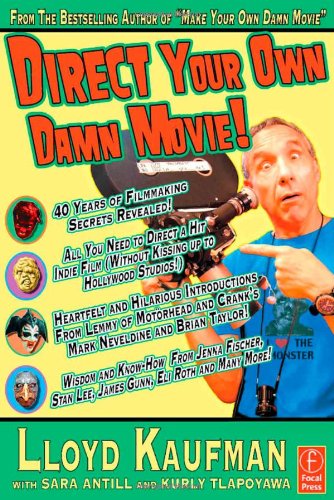Direct Your Own Damn Movie Lloyd Kaufman Sara Antill Kurly Tlapoyawa