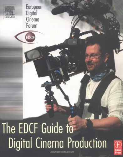 The Edcf Guide To Digital Cinema Production 1st Edition Lars Svanberg