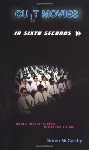 Cult Movies In Sixty Seconds The Best Movies In The World In Less Than A Minute Soren Mccarthy