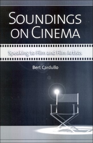 Soundings On Cinema Speaking To Film And Film Artists Bert Cardullo