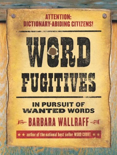 Word Fugitives In Pursuit Of Wanted Words Barbara Wallraff