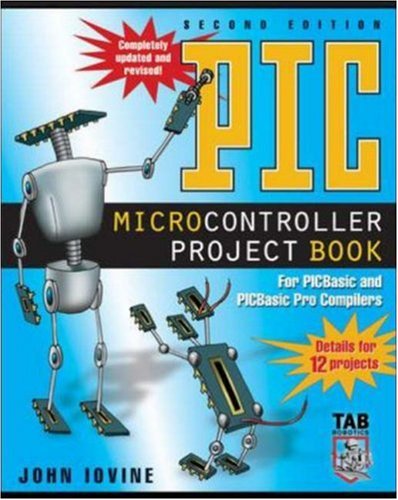 Pic Microcontroller Project Book For Pic Basic And Pic Basic Pro Compliers 2nd Edition John Iovine