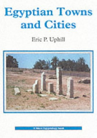 Egyptian Towns And Cities Eric Uphill