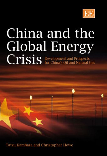 China And The Global Energy Crisis Development And Prospects For Chinas Oil And Natural Gas Tatsu Kambara