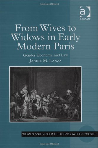 From Wives To Widows In Early Modern Paris Janine M Lanza