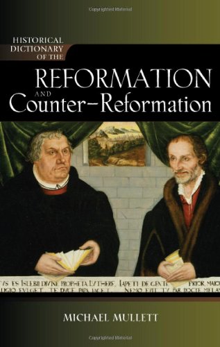 Historical Dictionary Of The Reformation And Counterreformation Michael Mullett