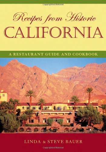 Recipes From Historic California A Restaurant Guide And Cookbook Linda Bauer
