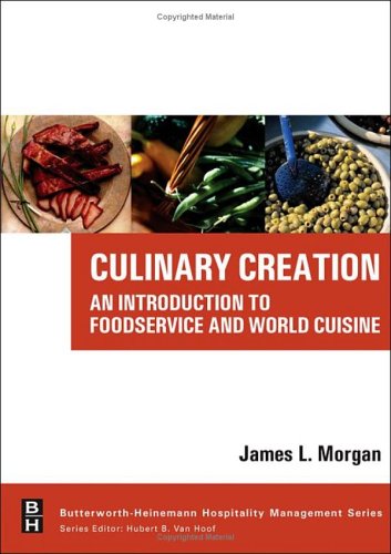 Culinary Creation An Introduction To Foodservice And World Cuisine James L Morgan