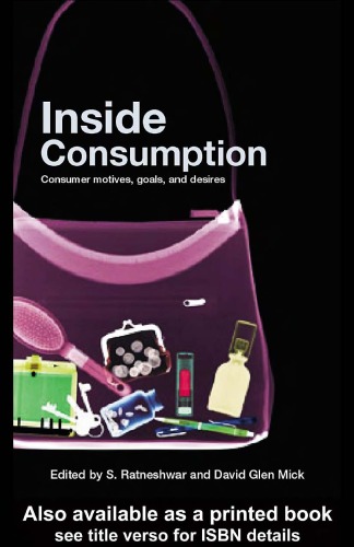 Inside Consumption Consumer Motives Goals And Desires S Ratneshwar David Glen Mick