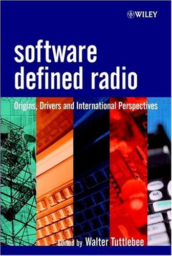 Software Defined Radio Origins Drivers And International Perspectives Walter Hw Tuttlebee