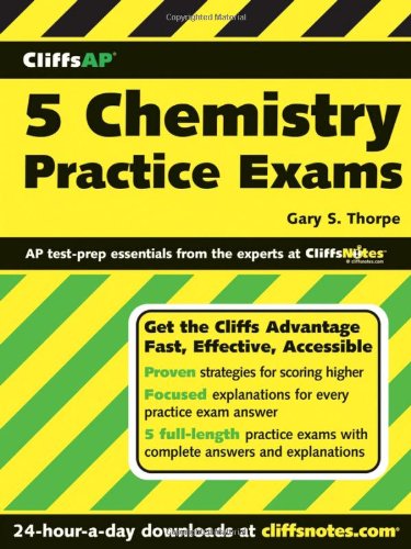 Cliffsap 5 Chemistry Practice Exams Gary S Thorpe