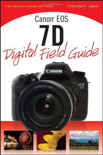 Canon Eos 7d Digital Field Guide 1st Edition Charlotte K Lowrie