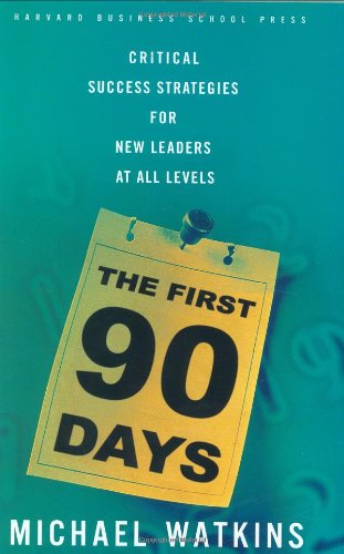 The First 90 Days Critical Success Strategies For New Leaders At All Levels Michael Watkins