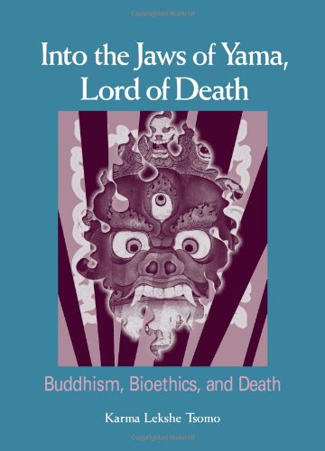 Into The Jaws Of Yama Lord Of Death Buddhism Bioethics And Death 1st Edition Karma Lekshe Tsomo