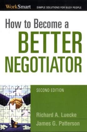 How To Become A Better Negotiator 2nd Richard A Luecke James G Patterson